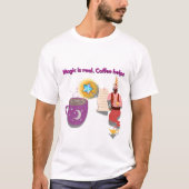魔法は実在する、コーヒーは魔法使いの助けとなる Tシャツ (正面)