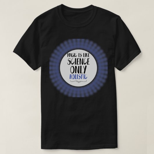魔法は科学だけのホリスティック Tシャツ (デザイン正面)