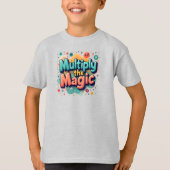 魔法を増やそう - 楽しい数学の名言 Tシャツ (正面)