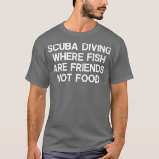 魚が食べ物ではない友人であるスキューバダイビング Tシャツ