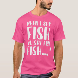 魚と言ったら魚釣りをいれるおもしろい Tシャツ
