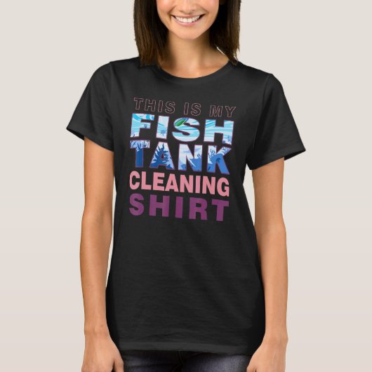 魚のタンクAquaristこれは私の魚のタンクのクリーニングである Tシャツ (正面)