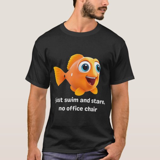 魚の生活: オフィスチェアは無し、泳いで見つめるだけ Tシャツ (正面)
