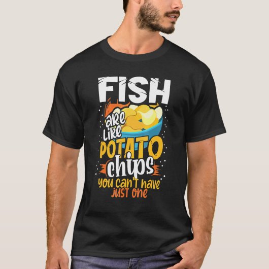 魚はポテトチップスのようなもの、一度食べ始めると止まらない Tシャツ (正面)