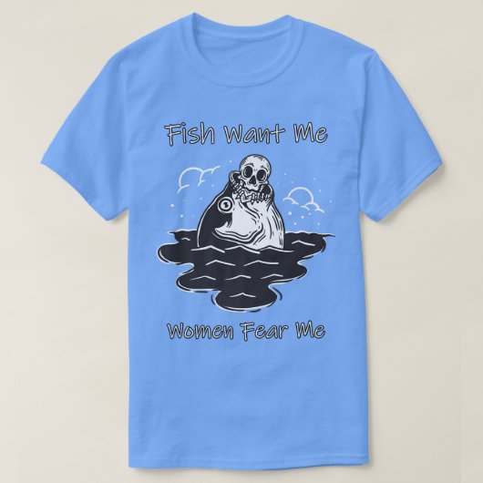 魚は私に女性は私のスケルトンに乗っおもしろいて恐れている Tシャツ (デザイン正面)
