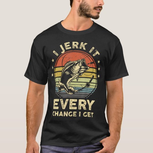 魚釣りおもしろいシャツI jerk It Every Chance Get Bas Tシャツ (正面)