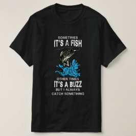 魚釣りおもしろい引用文、時には魚 Tシャツ