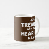 魚釣りが私の名前を聞くと震える コーヒーマグカップ (正面右)