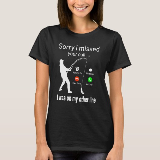 魚釣りすいませ恋しく思ん私の他のLに電話がかかっていた Tシャツ (正面)