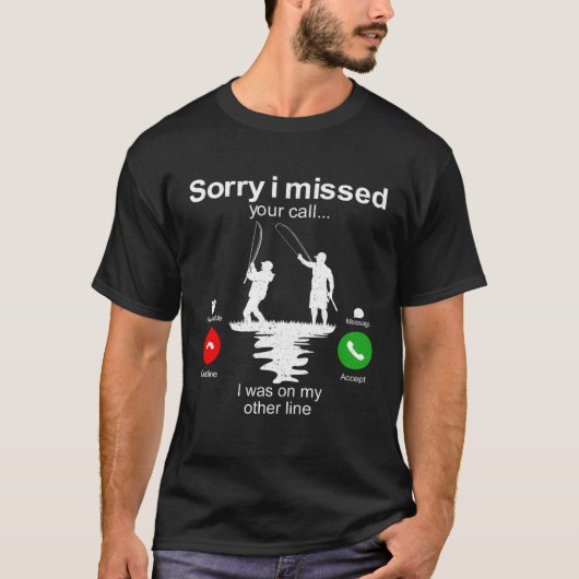 魚釣りすいませ恋しく思ん私は他の電話に出ていた Tシャツ (正面)