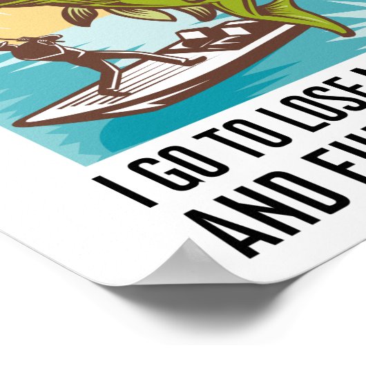 魚釣りと川に私は私の心を失うために行く ポスター (角)