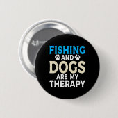 魚釣りと犬は私のセラピー釣り狩りFi 缶バッジ (正面&裏面)