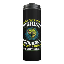 魚釣りのない日は私を殺さないだろう タンブラー
