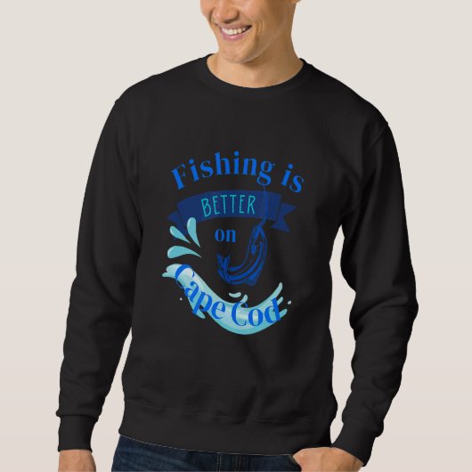 魚釣りはケープコッドの方が良い スウェットシャツ (正面)