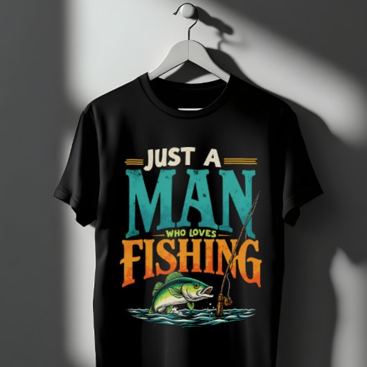 魚釣りは愛する男に過ぎない魚釣り Tシャツ