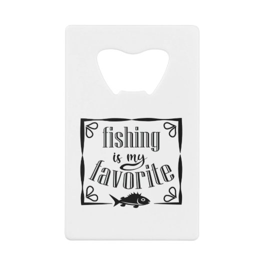魚釣りは私のお気に入りの引用文 クレジットカード栓抜き (正面)