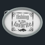 魚釣りは私のお気に入りの引用文 卵形バックル<br><div class="desc">ブラシカッコいいスクリプトタイポグラフィ魚釣りは私のお気に入りの</div>