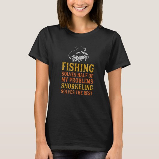 魚釣りは私の問題の半分を解決するシュノーケリング魚 Tシャツ (正面)