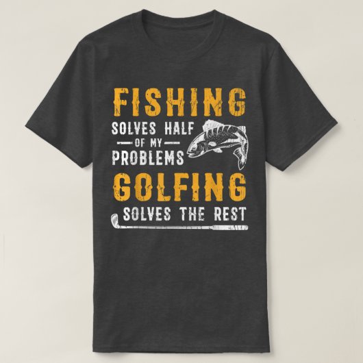 魚釣りは私の問題の半分を解決ゴルファーは解決 Tシャツ (デザイン正面)