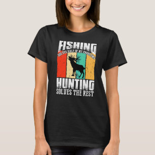 魚釣りは私の問題の半分を解決狩りは Tシャツ