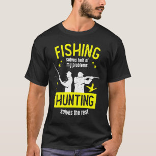 魚釣りは私の問題の半分を解決狩りは Tシャツ