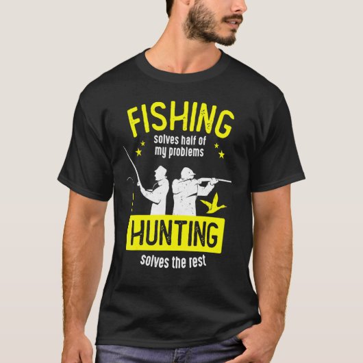 魚釣りは私の問題の半分を解決狩りは Tシャツ (正面)