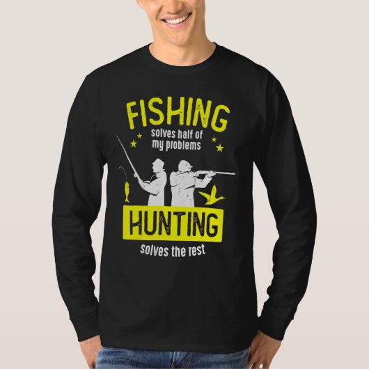 魚釣りは私の問題の半分を解決狩りは Tシャツ (正面)