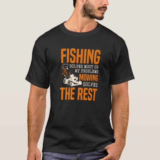 魚釣りは私の問題の大部分を解決する草刈りTは解決 Tシャツ (正面)