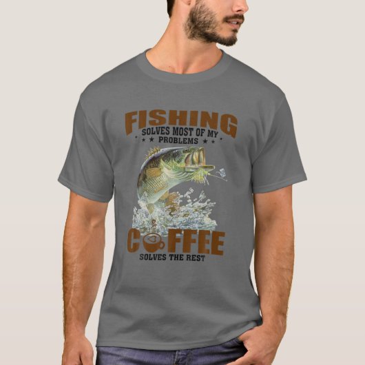 魚釣りは私の問題の大部分を解決コーヒー残りの部分 Tシャツ (正面)