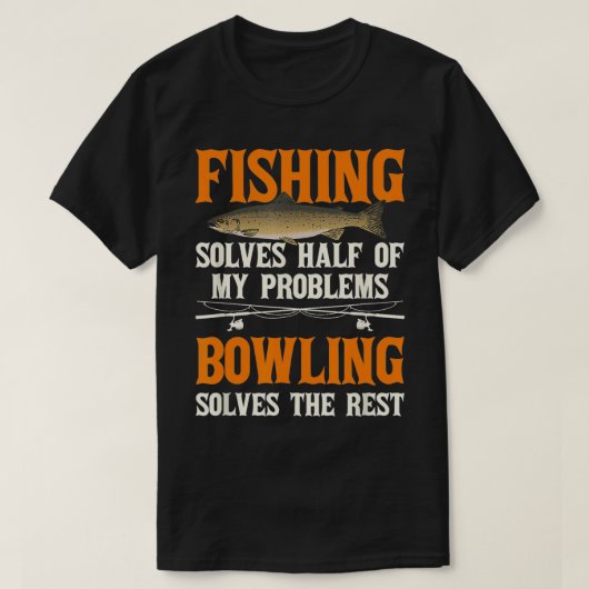 魚釣りボーリング私の問題を解決する漁師 Tシャツ (デザイン正面)