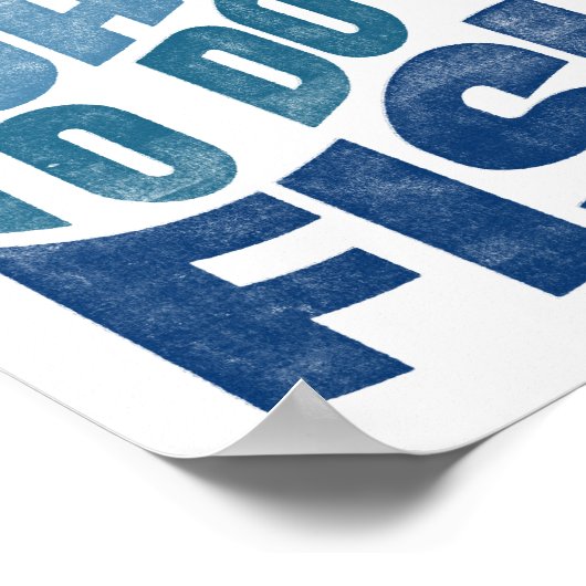 魚釣りポスター – 私が欲しいすべては漁師の芸術プリント ポスター (角)