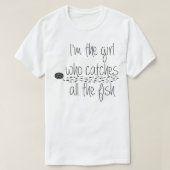 魚釣り女おもしろいの子は魚の引用文ギフトをキャッチ Tシャツ (デザイン正面)