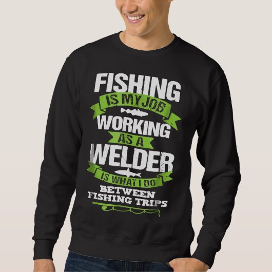 魚釣り溶接おもしろい用Tシャツギフト スウェットシャツ (正面)