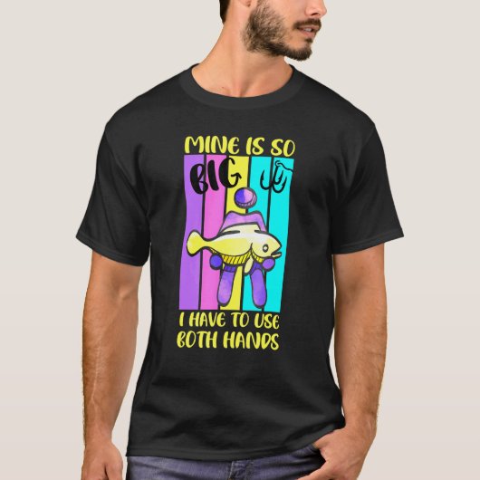魚釣り鉱山は大きいので、私は両手を使用しなければならないFi Tシャツ (正面)