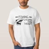 「魚釣り:セラピーより安い」Tシャツ Tシャツ (正面)