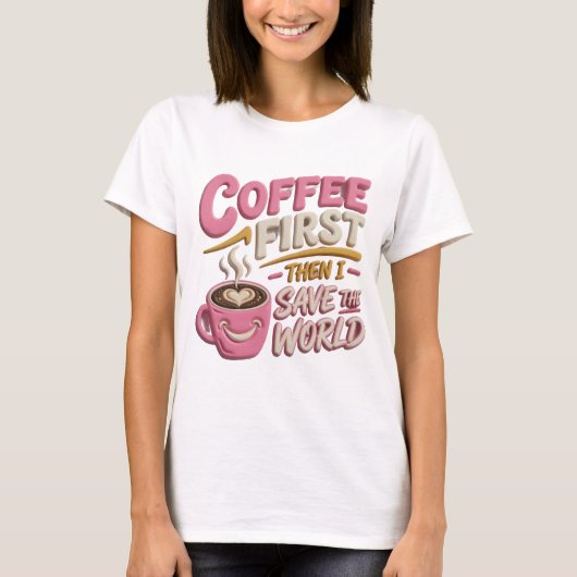 鮮やかなピンクのコーヒーを飲んで世界を救え Tシャツ (正面)