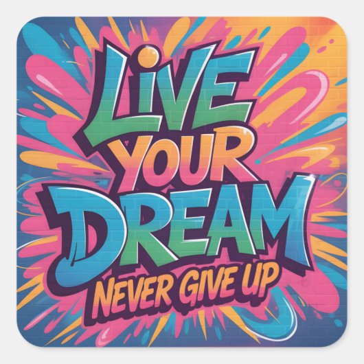 鮮やかな「Live Your Dream」グラフィティ ウォールアート スクエアシール (正面)
