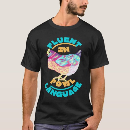 鮮やかカラーのニワトリ言語に堪能 Tシャツ (正面)