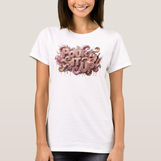 鮮やかピンクのPOUR IT UP Tシャツデザイン Tシャツ (正面)