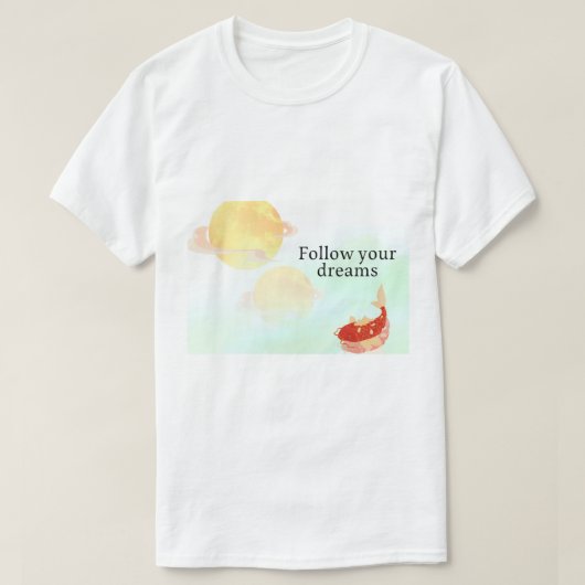 鯉の夢の引用アートプリント – "夢を追いかけよう" Tシャツ (デザイン正面)