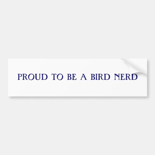 鳥のおたくのバンパーステッカーがあること誇りを持った バンパーステッカー (正面)
