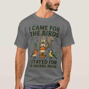 鳥のために来たリスTシャツ 面白い Tシャツ