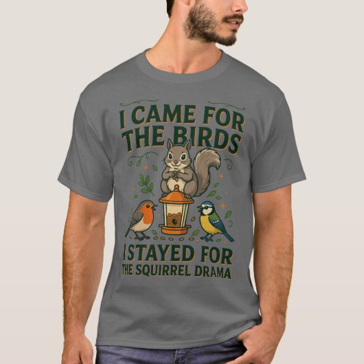 鳥のために来たリスTシャツ 面白い Tシャツ (正面)
