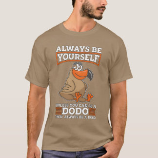 鳥のウォッチャーの女の子でない限り、ドードバードは常に自分のものになる Tシャツ
