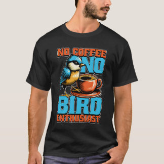 鳥の愛好家なしコーヒーバードウォッチャーのコーヒー愛好家 Tシャツ