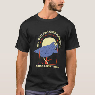 鳥の観察は両方の方法を行く"鳥は消える™再 Tシャツ