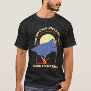 鳥の観察は両方の方法を行く"鳥は消える™再 Tシャツ