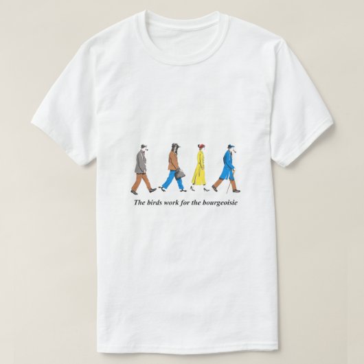 鳥は中産階級のために働く Tシャツ (デザイン正面)