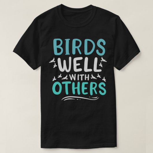 鳥は他の鳥と上手に付き合う Tシャツ (デザイン正面)