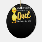 鴨になれぬ限りは、いつでも自分でいなさい セラミックオーナメント (左)